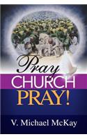 Pray Church, Pray!