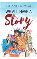 We All Have A Story