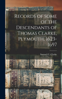 Records of Some of the Descendants of Thomas Clarke, Plymouth, 1623-1697