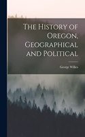 History of Oregon, Geographical and Political [microform]