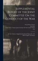 Supplemental Report of the Joint Committee On the Conduct of the War
