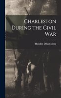 Charleston During the Civil War