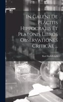 In Galeni De Placitis Hippocratis Et Platonis Libros Observationes Criticae ...