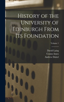 History of the University of Edinburgh From its Foundation; Volume 1