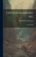 Götzendämmerung