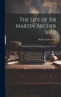 Life of Sir Martin Archer Shee