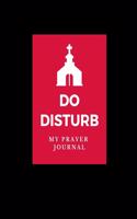 Do Disturb My Prayer Journal