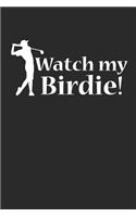 Watch My Birdie