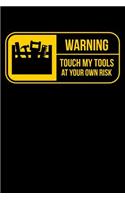 Warning Touch My Tools At Your Own Risk