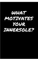 What Motivates Your Innersole: A soft cover blank lined journal to jot down ideas, memories, goals, and anything else that comes to mind.