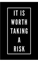 It Is Worth Taking A Risk