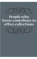 People Who Never Contribute To Office Collections