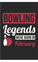 Bowling Legends Were Born In February - Bowling Journal - Bowling Notebook - Birthday Gift for Bowler