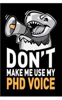 Don't Make Me Use My PhD Voice