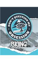 Don't Question My Obsession: Skiing Travel Journal To Write In For Your Memorable Adventure Down The Slopes