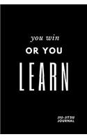 You Win or you Learn Jiu-jitsu Journal