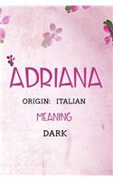 Adriana Italian Dark: Personalized Name Meaning Book / Journal This Christain Name Meaning Notebook / Journal is perfect for school, writing poetry, use as a diary, grati
