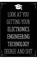 Look At You Getting Your Electronics Engineering Technology Degree And Shit