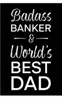 Badass Banker & World's Best Dad: Blank Notebook for Fathers - Lined Journal