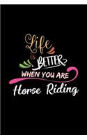 Life Is Better When You Are Horse Riding