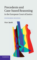 Precedents and Case-Based Reasoning in the European Court of Justice: Unfinished Business(English)
