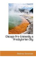 Chicago Pre-Eminently a Presbyterian City