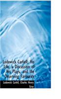 Lodowick Carliell: His Life, a Discussion of His Plays, and the Deserving Favourite