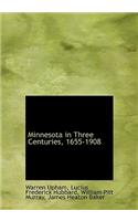 Minnesota in Three Centuries, 1655-1908