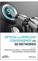 Optical and Wireless Convergence for 5G Networks