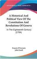 A Historical and Political View of the Constitution and Revolutions of Geneva