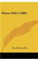 Whose Wife? (1888)