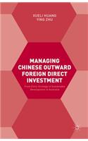 Managing Chinese Outward Foreign Direct Investment