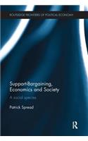 Support-Bargaining, Economics and Society