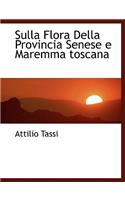 Sulla Flora Della Provincia Senese E Maremma Toscana: (Italian)