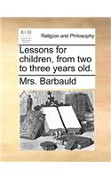 Lessons for Children, from Two to Three Years Old.