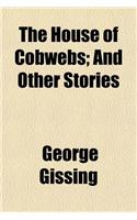The House of Cobwebs; And Other Stories