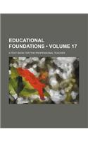 Educational Foundations (Volume 17); A Text Book for the Professional Teacher: (English)