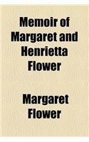 Memoir of Margaret and Henrietta Flower