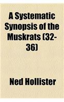 A Systematic Synopsis of the Muskrats (32-36)