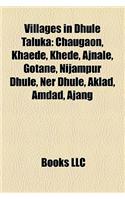 Villages in Dhule Taluka: Chaugaon, Khaede, Khede, Ajnale, Gotane, Nijampur Dhule, Ner Dhule, Aklad, Amdad, Ajang(English)