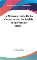 Le Nouveau Guide de La Conversation, En Anglais Et En Francais (1824)