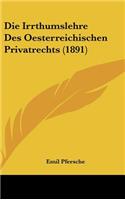 Die Irrthumslehre Des Oesterreichischen Privatrechts (1891)