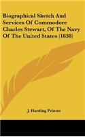Biographical Sketch and Services of Commodore Charles Stewart, of the Navy of the United States (1838)