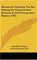Historische Nachricht Von Der Stiftung Der Franzosischen Kolonien in Den Preussischen Staaten (1785)