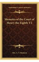 Memoirs of the Court of Henry the Eighth V2