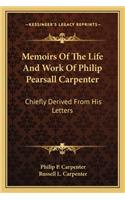 Memoirs of the Life and Work of Philip Pearsall Carpenter