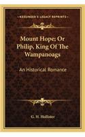 Mount Hope; Or Philip, King of the Wampanoags