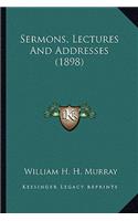 Sermons, Lectures and Addresses (1898)