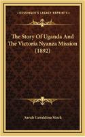 The Story Of Uganda And The Victoria Nyanza Mission (1892)