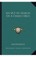 An M.P. In Search Of A Creed (1861): (English)